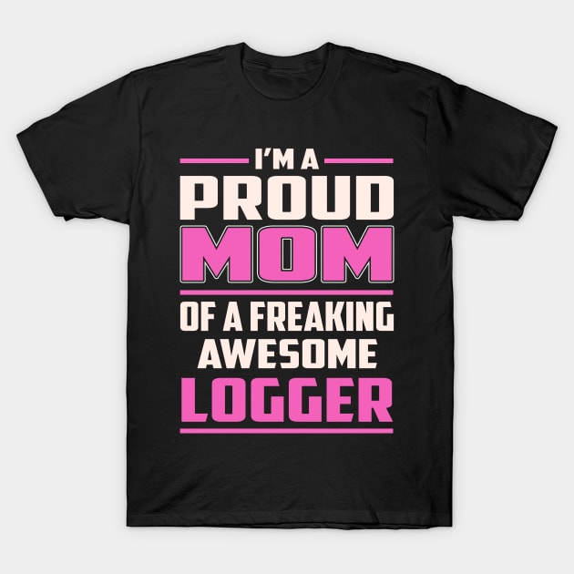 Proud MOM Logger T-Shirt by TeeBi